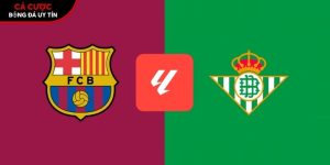 Soi kèo Barcelona vs Real Betis, 2h15 ngày 18/5 – La Liga