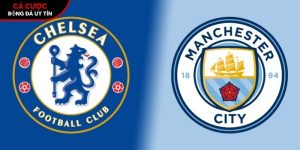 Soi kèo Chelsea vs Man City, 21h ngày 16/5 – FA Cup