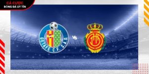 Soi kèo Getafe vs Mallorca, 2h30 ngày 14/5 – Vòng 36 La Liga